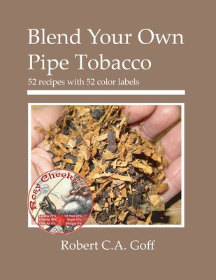 Libro Blend Your Own Pipe Tobacco: 52 Recipes With 52 Col...