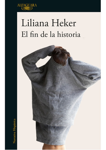El Fin De La Historia, De Liliana Heker. Editorial Alfaguara, Tapa Blanda En Español, 2022