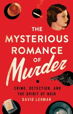 Libro The Mysterious Romance Of Murder: Crime, Detection,...