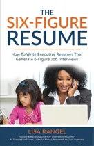 Comprar The 6-figure Resume: How To Write Executive Resumes That Generate 6-figure Interviews, De Rangel, Lisa. Editorial Lightning Source Inc, Tapa Blanda En Inglés