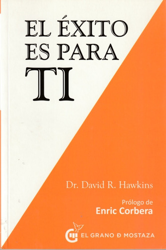 El Éxito Es Para Ti. Dr. David R. Hawkins