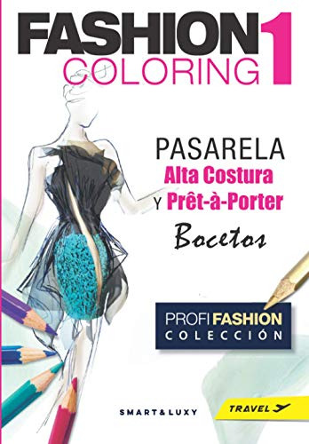 Moda Para Colorear 1: Pasarela Alta Costura Y Pret-a-porter