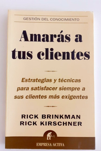 Amaras A Tus Clientes - Rick Brinkman - Empresa Activa