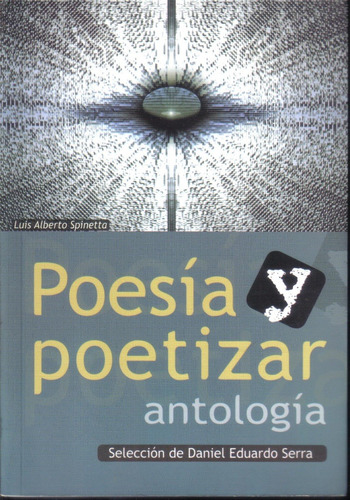 Poesía Y Poetizar Vol. 1. Selección De Daniel Eduardo Serra