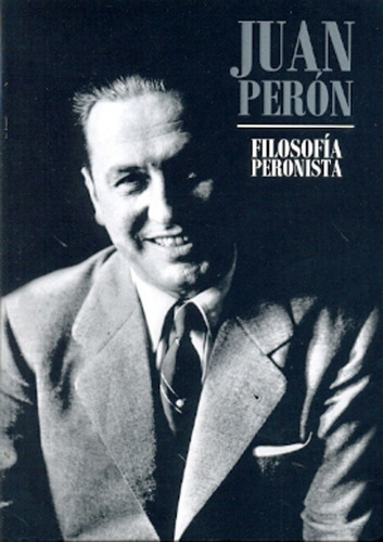 Filosofia Peronista - Juan Domingo Peron