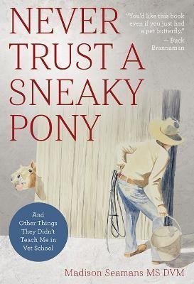 Libro Never Trust A Sneaky Pony : And Other Things They D...