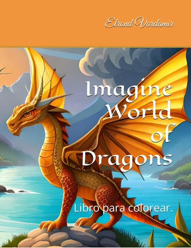 Libro: Imagine World Of Dragons: Libro Para Colorear. (spani