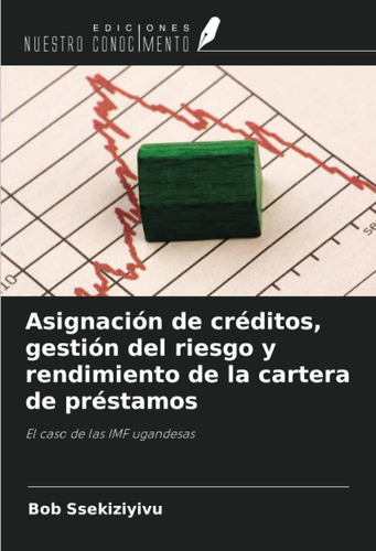 Libro: De Créditos, Gestión Del Riesgo Y Rendimiento De La C