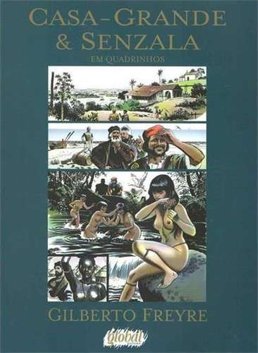 Casa Grande & Senzala Em Quadrinhos - 1ªed.(2005), De Gilberto Freyre. Editora Global, Capa Mole, Edição 1 Em Português, 2005