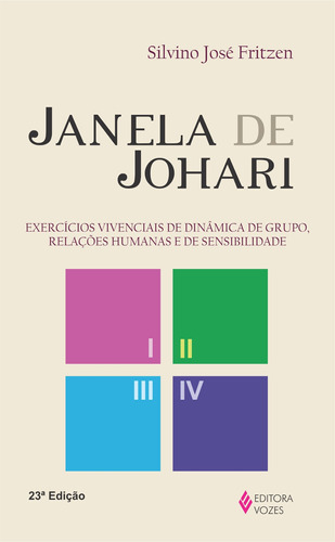 Janela de Johari: Exercícios vivenciais de dinâmica de grupo, relações humanas e de sensibilidade, de Fritzen, Silvino José. Editora Vozes Ltda., capa mole em português, 2013