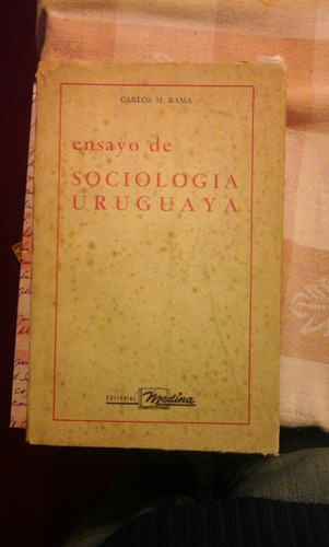 Carlos Rama. Ensayo De Sociologia Uruguaya
