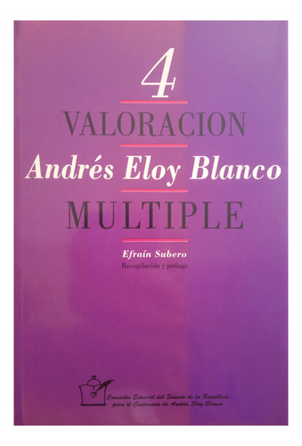Andrés Eloy Blanco Valoración Múltiple Tomo 4 Efraín Subero