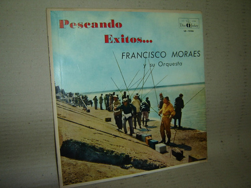 Francisco Moraes - Pescando Exitos - Vinilo Lp