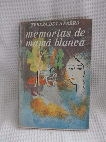 Memorias De Mama Blanca. Teresa De La Parra.