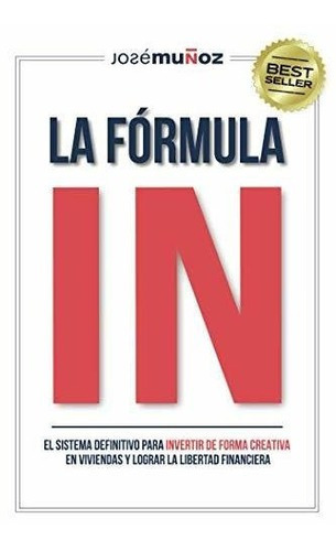 La Formula In El Sistema Definitivo Para Invertir De Forma, de Muñoz, Jo. Editorial Agencia Del ISBN, tapa blanda en español, 2020