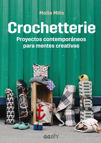 Crochetterie: Proyectos Contemporáneos Para Mentes Creativas