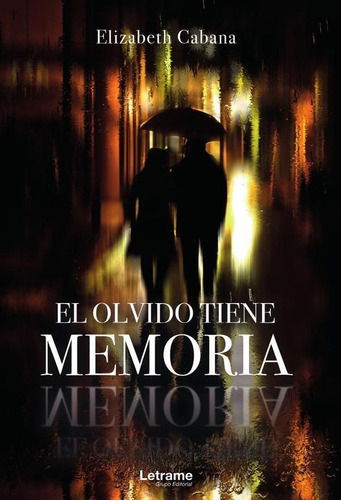 El Olvido Tiene Memoria, De Elizabeth Cabana. Editorial Letrame, Tapa Blanda En Español, 2023