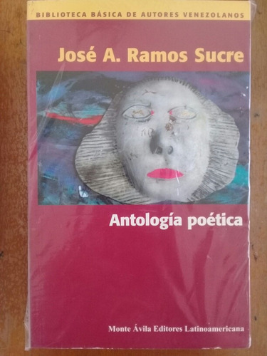 Antologia Poetica Jose A Ramos Sucre Monte Avila