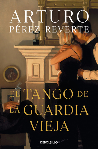 Libro El Tango De La Guardia Vieja - Perez-reverte, Arturo