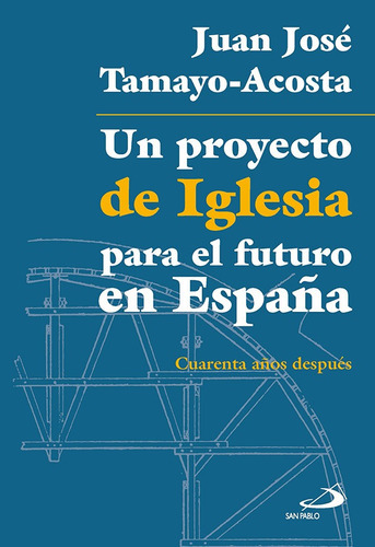 Un Proyecto De Iglesia Para El Futuro En España, De Juan José Tamayo. San Pablo, Editorial, Tapa Blanda, Edición 1 En Español, 2019