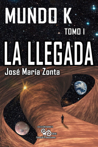 Libro: La Llegada: Tomo I (mundo K) (spanish Edition)