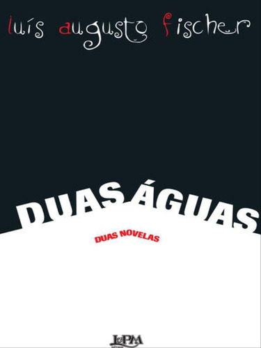 Duas Águas, De Fischer, Luís Augusto. Editora L±, Capa Mole Em Português