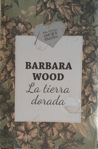La Tierra Dorada Bárbara Wood Biblioteca Amor Y Pasión 