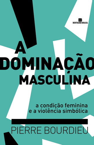 A dominação masculina, de Bourdieu, Pierre. Editora Bertrand Brasil Ltda., capa mole em português, 2019