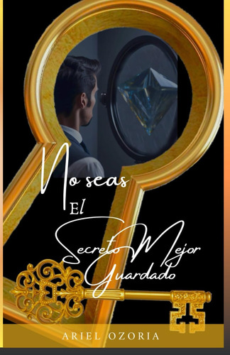 Libro: ¨no Seas El Secreto Mejor Guardado (spanish Edition)