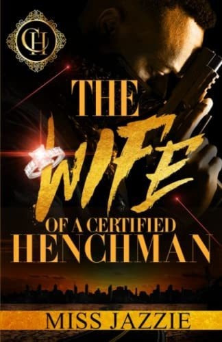The Wife Of A Certified Henchman An Urban Romance -., de Jazzie, Miss. Editorial Independently Published en inglés