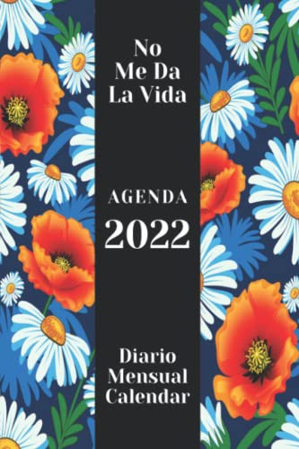 No Me Da La Vida Agenda 2022: Planificador Semana Vista Y