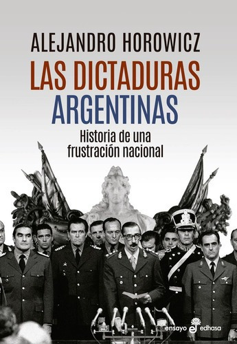 Dictaduras Argentinas, Las, de HOROWICZ ALEJANDRO. Editorial Edhasa en español