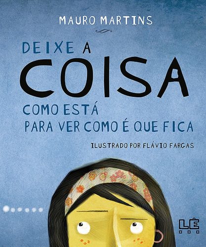 Deixe a coisa como está para ver como é que fica, de Martins, Mauro. Editora Compor Ltda., capa mole em português, 2011