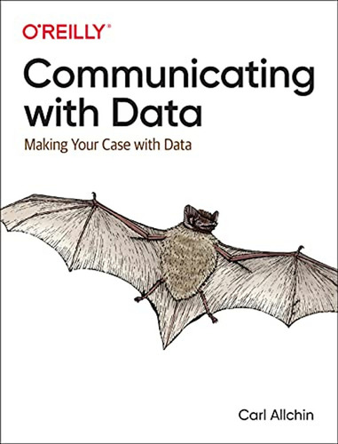 Communicating With Data: Making Your Case With Data (en Ingl