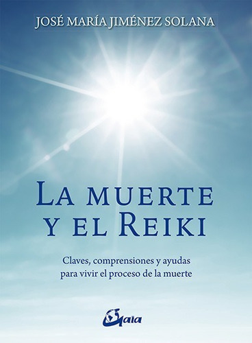 La Muerte Y El Reiki - Jiménez Solana - Ed. Gaia