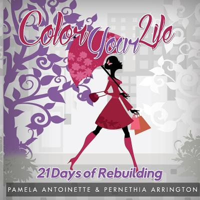 Libro Color Your Life: 21 Days Of Rebuilding - Antoinette...