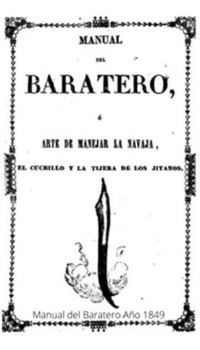 Manual Del Baratero (año 1849): Arte De Manejar La Navaja, El Cuchillo Y La Tijera De Los Jitanos (spanish Edition), De Gitana, Tijera. Editorial Oem, Tapa Blanda En Español