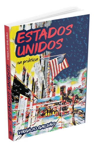 Estados Unidos Na Prática, De Virgilio Galvão. Editora Contexto, Capa Mole Em Português, 2021