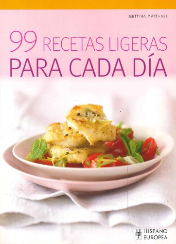 Libro 99 Recetas Ligeras Para Cada Día De Bettina Matthaei