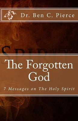 Libro The Forgotten God : The Holy Spirit - Ben C Pierce