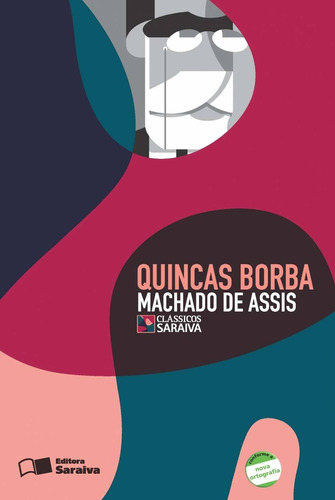 Quincas Borba, de Joaquim Machado de Assis. Série Clássicos Saraiva Editora Somos Sistema de Ensino, capa mole em português, 2009
