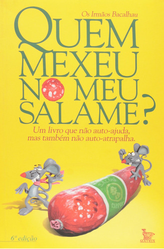 Livro Quem Mexeu No Meu Salame, De Os Irmãos Bacalhau. Editora Matrix, Capa Mole Em Português