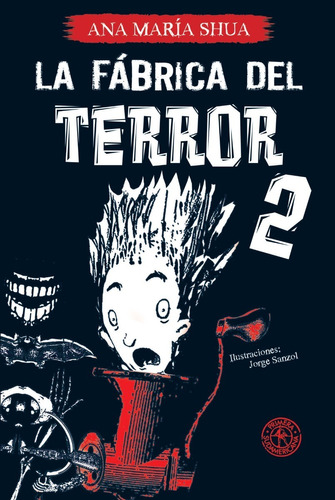 La Fábrica Del Terror 2 - Ana María Shua - Libro Nuevo