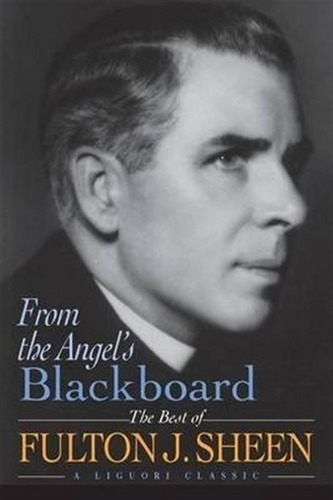 From The Angel's(p) Blackboard - Fulton J. Sheen (paperba...