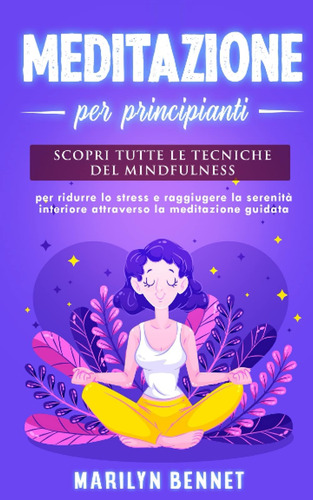 Libro: Meditazione: Meditazione Per Principianti. Scopri Tut