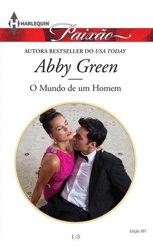 Paixão 397. O Mundo De Um Homem, De Abby Green., Vol. Na. Editora Harlequin, Capa Mole Em Português, 2017