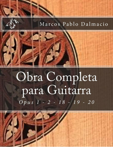 Libro: Obra Completa Para Guitarra: Opus 1 - 2 - 18 - 19 - 2