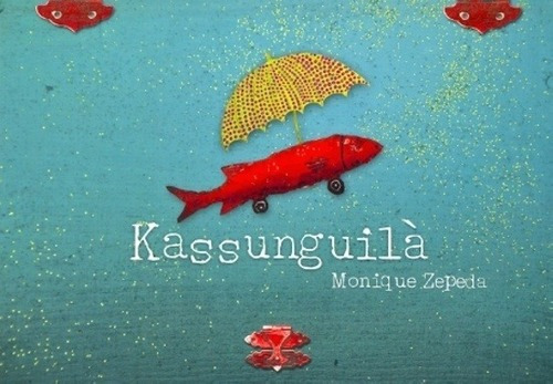 Kassunguila - Monique Zepeda, de Monique Zepeda. Editorial Fondo de Cultura Económica en español