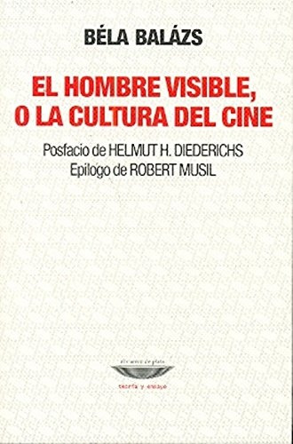 El Hombre Visible O La Cultura Del Cine - Bela Balazs