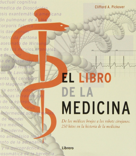 El Libro De La Medicina- 250 Hitos La Historia De Medicina